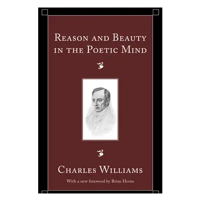 "Reason and Beauty in the Poetic Mind" - "" ("Williams Charles")