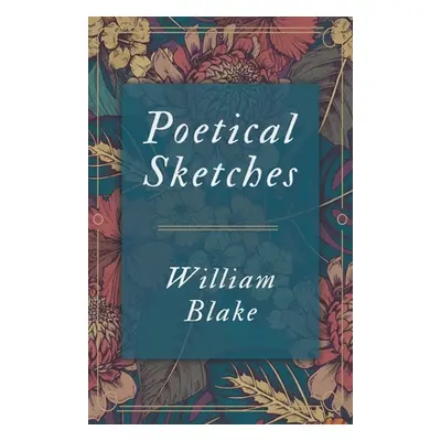 "Poetical Sketches" - "" ("Blake William")