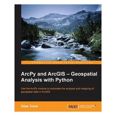 "ArcPy and ArcGIS: Geospatial Analysis with Python" - "" ("Toms Silas")