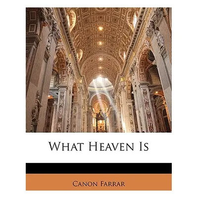 "What Heaven Is" - "" ("Farrar Canon")