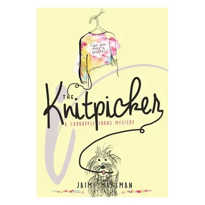 "The Knitpicker: A Crabapple Yarns Mystery" - "" ("Marsman Jaime")