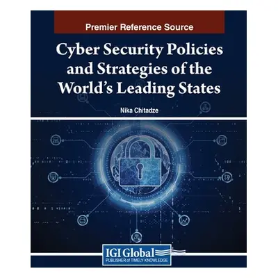 "Cyber Security Policies and Strategies of the World's Leading States" - "" ("Chitadze Nika")