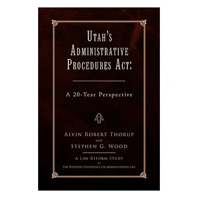 "Utah's Administrative Procedures ACT" - "" ("Thorup Alvin Robert")