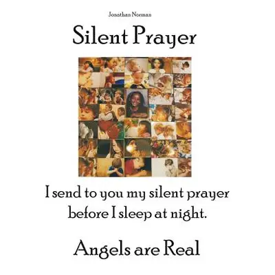 "Silent Prayer: I send to you my silent prayer before I sleep at night. Angels are Real" - "" ("