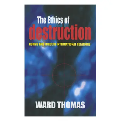 "The Ethics of Destruction" - "" ("Thomas Ward")