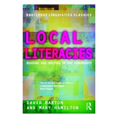 "Local Literacies: Reading and Writing in One Community" - "" ("Barton David")