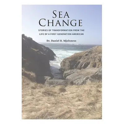 "Sea Change: Stories of Transformation from the Life of a First Generation American" - "" ("Mjol