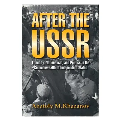 "After the USSR: Ethnicity, Nationalism, and Politics in the Commonwealth of Independent States"