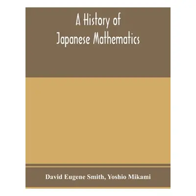 "A history of Japanese mathematics" - "" ("Eugene Smith David")