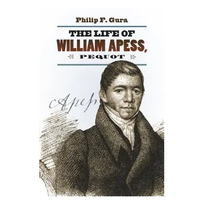 "The Life of William Apess, Pequot" - "" ("Gura Philip F.")