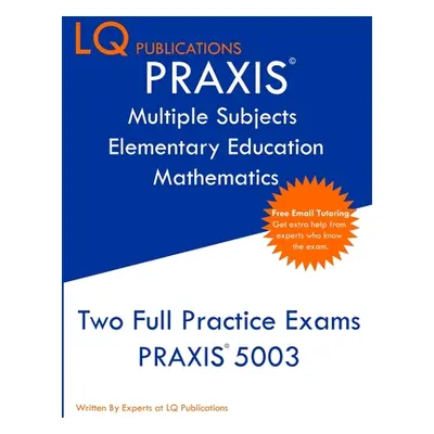 "PRAXIS Multiple Subjects Elementary Education Mathematics: Free Online Tutoring - New 2020 Edit