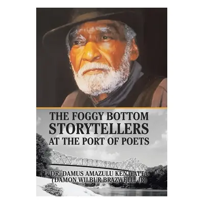 "The Foggy Bottom Storytellers at The Port of Poets" - "" ("Kenjyatta Damus Amazulu")