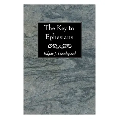 "The Key to Ephesians" - "" ("Goodspeed Edgar J.")