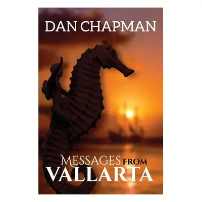 "Messages from Vallarta: The Traveler Series" - "" ("Dan Chapman")