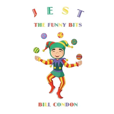 "Jest the Funny Bits: poetry, stories and plays for children aged 9 to 12" - "" ("Condon Bill")