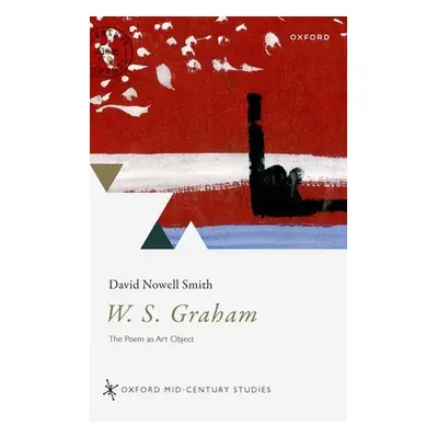 "W. S. Graham: The Poem as Art Object" - "" ("Nowell Smith David")