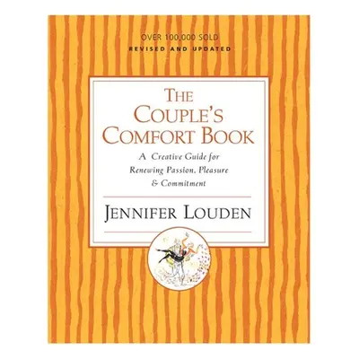 "The Couple's Comfort Book: A Creative Guide for Renewing Passion, Pleasure & Commitment" - "" (