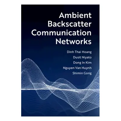 "Ambient Backscatter Communication Networks" - "" ("Hoang Dinh Thai")