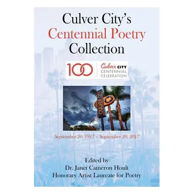 "Culver City's Centennial Poetry Collection" - "" ("Hoult Janet Cameron")