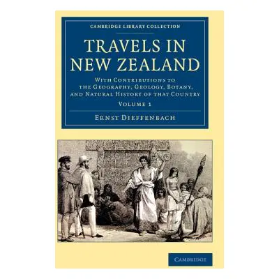 "Travels in New Zealand: With Contributions to the Geography, Geology, Botany, and Natural Histo