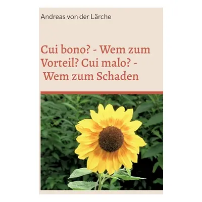 "Cui bono? - Wem zum Vorteil? Cui malo? - Wem zum Schaden: Traten die Vorteile und die Schden zu