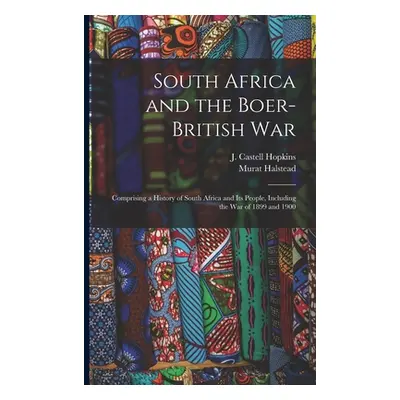 "South Africa and the Boer-British War [microform]: Comprising a History of South Africa and Its