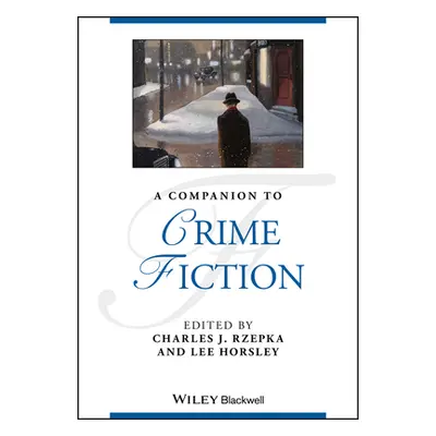 "A Companion to Crime Fiction" - "" ("Rzepka Charles J.")