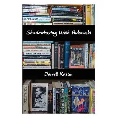 "Shadowboxing With Bukowski" - "" ("Kastin Darrell")