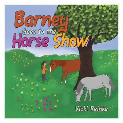 "Barney Goes to the Horse Show" - "" ("Reinke Vicki")