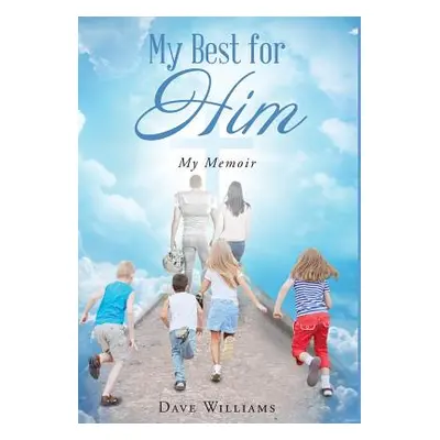 "My Best for HIM: My Memoir" - "" ("Williams Dave")