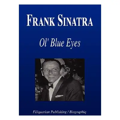 "Frank Sinatra - Ol' Blue Eyes (Biography)" - "" ("Biographiq")