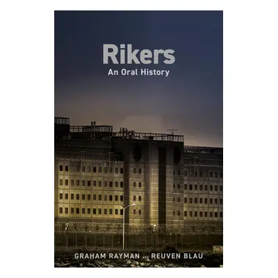 "Rikers: An Oral History" - "" ("Rayman Graham")