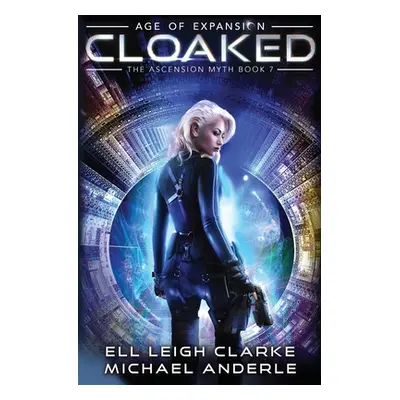 "Cloaked: Age Of Expansion - A Kurtherian Gambit Series" - "" ("Clarke Ell Leigh")