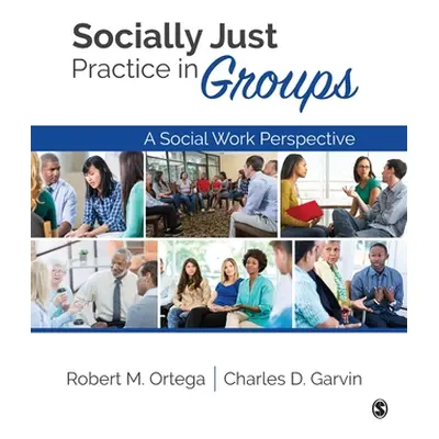 "Socially Just Practice in Groups: A Social Work Perspective" - "" ("Ortega Robert M.")