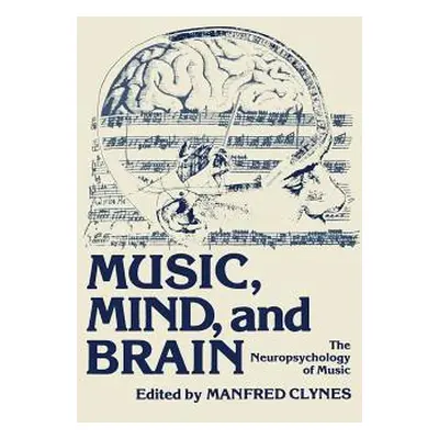 "Music, Mind, and Brain: The Neuropsychology of Music" - "" ("Clynes Manfred")