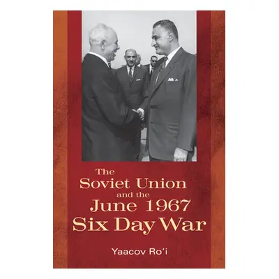 "The Soviet Union and the June 1967 Six Day War" - "" ("Ro'i Yaacov")