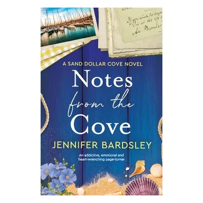 "Notes from the Cove: An addictive, emotional and heart-wrenching page-turner" - "" ("Bardsley J