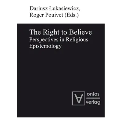 "The Right to Believe: Perspectives in Religious Epistemology" - "" ("Lukasiewicz Dariusz")