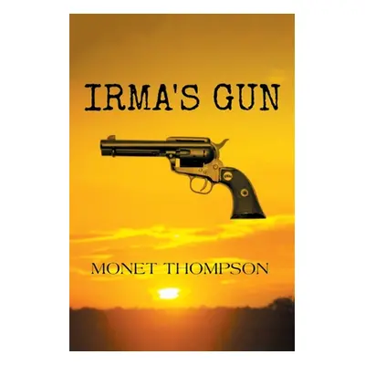 "Irma's Gun" - "" ("Thompson Monet")