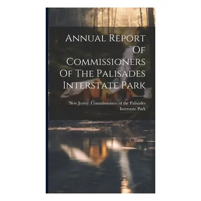 "Annual Report Of Commissioners Of The Palisades Interstate Park" - "" ("New Jersey Commissioner