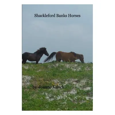 "Shackleford Banks Horses" - "" ("Kalsch Joanne")