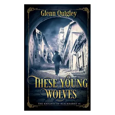 "These Young Wolves" - "" ("Quigley Glenn")