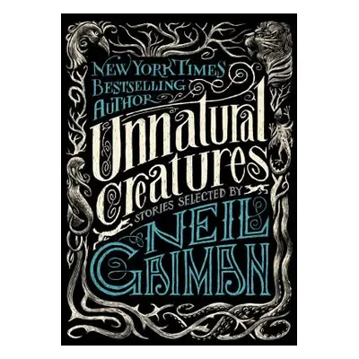 "Unnatural Creatures: Stories Selected by Neil Gaiman" - "" ("Gaiman Neil")