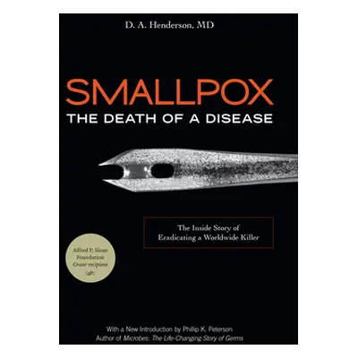 "Smallpox: The Death of a Disease: The Inside Story of Eradicating a Worldwide Killer" - "" ("He