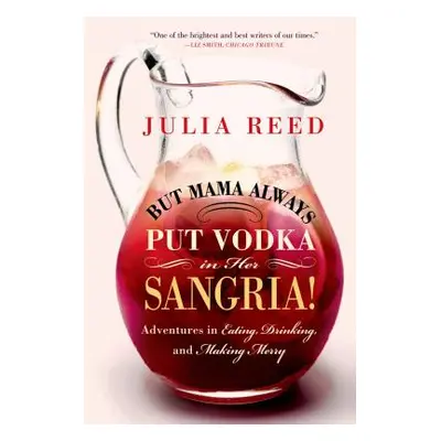 "But Mama Always Put Vodka in Her Sangria!" - "" ("Reed Julia")