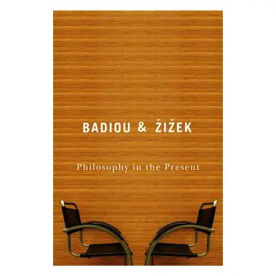 "Philosophy in the Present" - "" ("Badiou Alain")