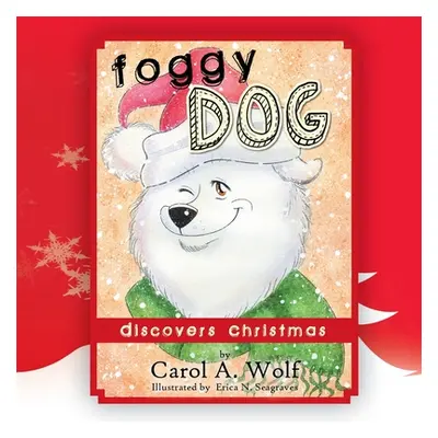 "Foggy Dog Discovers Christmas" - "" ("Wolf Carol A.")