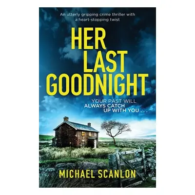 "Her Last Goodnight: An utterly gripping crime thriller with a heart-stopping twist" - "" ("Scan