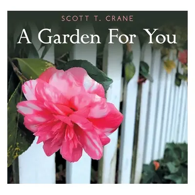 "A Garden for You" - "" ("Crane Scott T.")