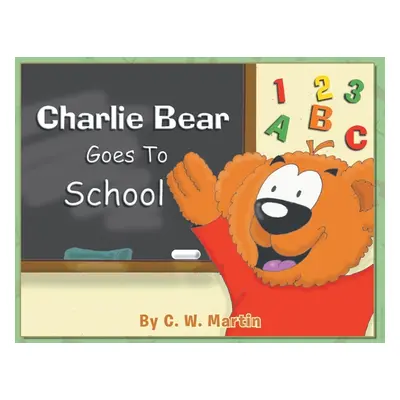 "Charlie Bear Goes To School" - "" ("Martin C. W.")